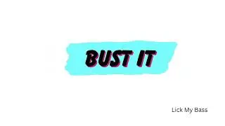 Lick My Bass - Bust It
