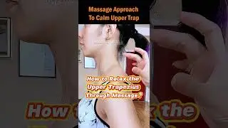 Massage Approach To Calm Upper Trap