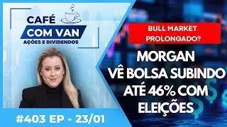 🔴AO VIVO: Morgan v&ecirc; Bolsa subindo at&eacute; 46% com elei&ccedil;&otilde;es