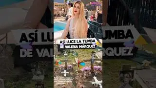 ASI LUCE LA TUMBA DE VALERIA M&Aacute;RQUEZ #farandula #noticias #chisme