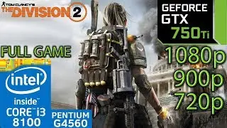 The Division 2 - GTX 750 ti - 1080p - 900p - 720p - i3 8100 - G4560 Полный тест производительности