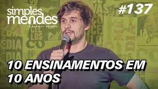 O que aprendi em 10 anos de comédia ｜ Simples Mendes #137