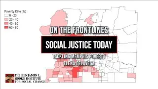 Tackling Memphis Poverty - Elena Delavega | On the Frontlines: Social Justice Today