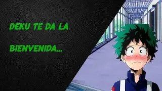 Deku te da la bienvenida✨ II ASMR ROLEPLAY II PAQULTO ASMR✨