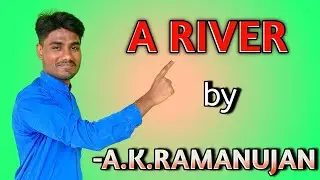 A RIVER BY A.K RAMANUJAN (Line by line explanation) summary