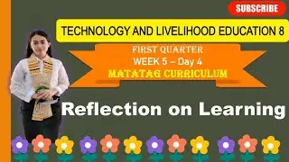 TLE 8: Q1_WEEK 5- Day 4: REFLECTION ON LEARNING ||MATATAG CURRICULUM