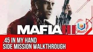 Mafia 3 Walkthrough - .45 In My Hand Side Mission (Cassandra) Gameplay/Let's Play