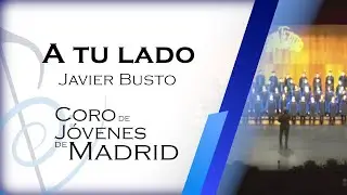 A tu lado (Javier Busto) - Coro de Jóvenes de Madrid