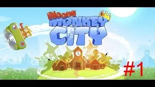 Bloons monkey city part 1