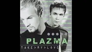 Plazma. Take my love.