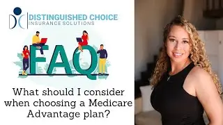 F.A.Q. (What should I consider when choosing a Medicare Advantage plan?)