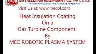 MEC - Heat Insulation Coating on a Gas Turbine Component by MEC Robotic Plasma System - MECPL