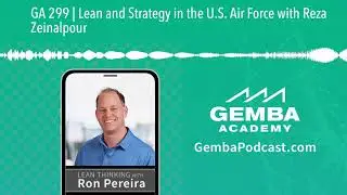 GA 299 | Lean and Strategy in the U.S. Air Force with Reza Zeinalpour