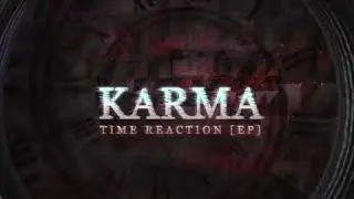 Karma - Time Reaction EP (Teaser)