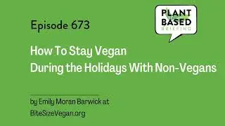 673: How To Stay Vegan During the Holidays With Non-Vegans by Emily Moran Barwick at...