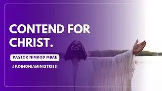 CONTEND FOR CHRIST.