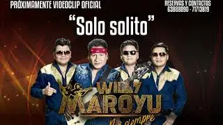 Willy Maroyu - Solo Solito Primicia 2020