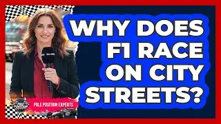Why Does F1 Race On City Streets?