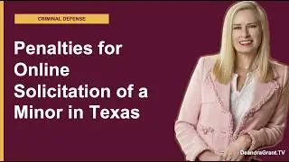 What Are the Penalties for Online Solicitation of a Minor in Texas? Contact a Sex Crime Lawyer Now!