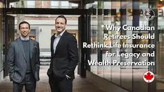 Why Canadian Retirees Should Rethink Life Insurance for Legacy and Wealth Preservation