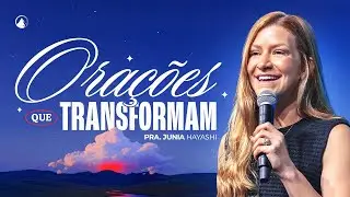 ORAÇÕES QUE TRANSFORMAM // PRA. JUNIA HAYASHI