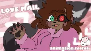 💌 Love Mail 💌 ||Animation Meme||