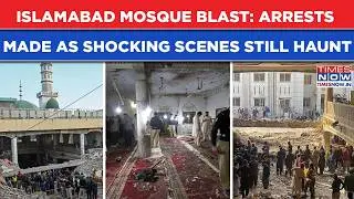 Islamabad Mosque Blast: Arrests After Bomb Rips Through Friday Prayers| Shocking Scenes Still Haunt