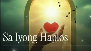 🎵 Sa Iyong Haplos (Healing Touch) | Tagalog Worship Song