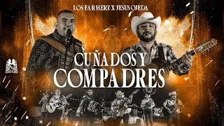 Los Farmerz x Jesus Ojeda y Sus Parientes - Cu&ntilde;ados y Compadres [En Vivo]