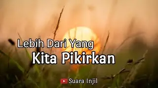 Lebih Dari Yang Kita Pikirkan. Renungan Dan Doa Malam Suara Injil.