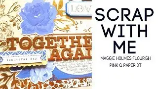 Scrapbooking Process- **MAGGIE HOLMES** Flourish!