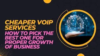 CHEAPER VOIP SERVICES IN 2023 AND HOW TO PICK THE BEST ONE FOR PROPER GROWTH OF BUSINESS