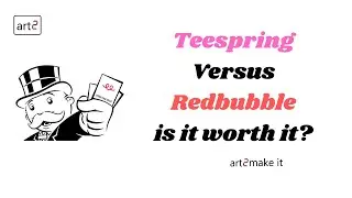 Teespring Versus Redbubble is it worth it?
