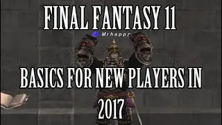 Final Fantasy 11 - Long List of Basics For New Players in 2017