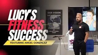 Lucy's Journey To Fitness Success 🔥💪: Featuring Trainer Angel Gonzalez