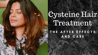 Cysteine Hair Treatment - The after-effects and care
