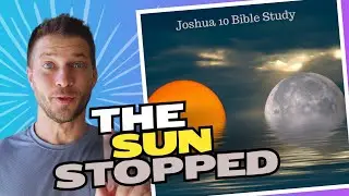 Joshua 10: The Day the Sun Stood Still &ndash; Victory Through Faith