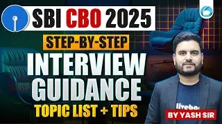 SBI CBO Interview Step-By-Step Guidance 2025 | Topic List + Tips for Final Selection | By Yash Sir