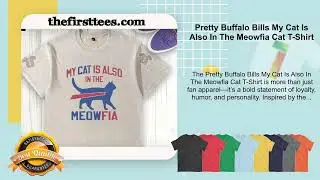 Pretty Buffalo Bills My Cat Is Also In The Meowfia Cat T-Shirt
