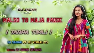 Malso To Maja Aavse ( Tarpa Timli ) Dj Sagar Ft Dj Vishal V3 