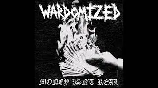 Wardomized - Money Isn't Real (2022)