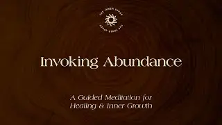 Invoking Abundance | Guided Meditation for Healing & Inner Growth