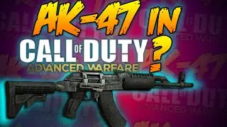 AK47 COMING TO ADVANCED WARFARE? YES OR NO?