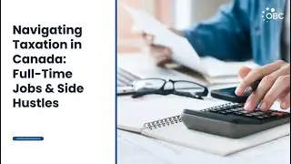Navigating Taxation in Canada:  Full Time Jobs and Side Hustles
