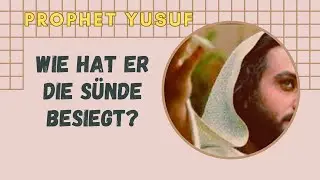 Wie hat der Prophet Joseph die S&uuml;nde besiegt? | F&uuml;nf Regeln f&uuml;r jeden Muslim