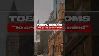 Что значит &laquo;cross one&rsquo;s mind&rdquo;? #idioms #toefl