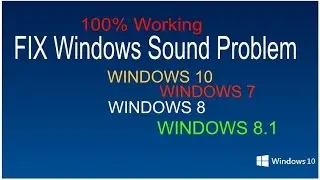 How to Fix Sound Problem Windows 10 / Windows 7/ Windows 8.1 / Windows 8