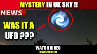 Mysterious Spinning Orb Spotted in UK Sky , Was it a UFO ??