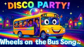The Wheels on the Bus Disco Party 🚌✨ | Fun Nursery Rhyme & Dance for Kids