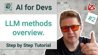 AI for developers: LLM methods overview (step-by-step Tutorial)